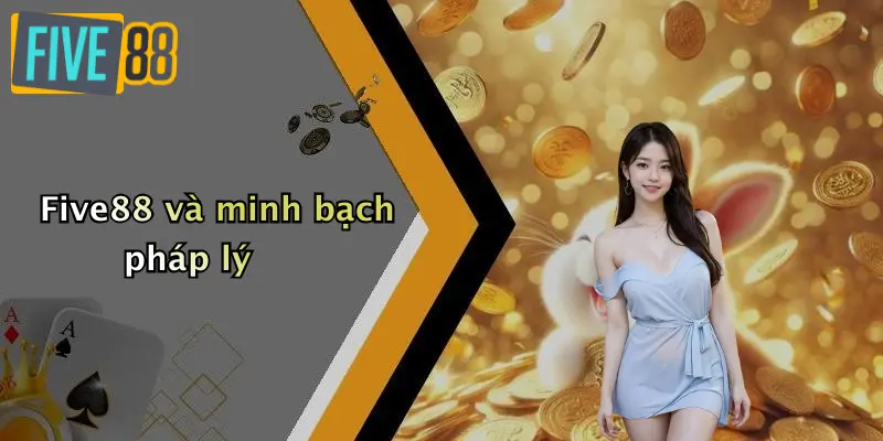 Giấy phép hoạt động 2 Five88 và minh bạch pháp lý