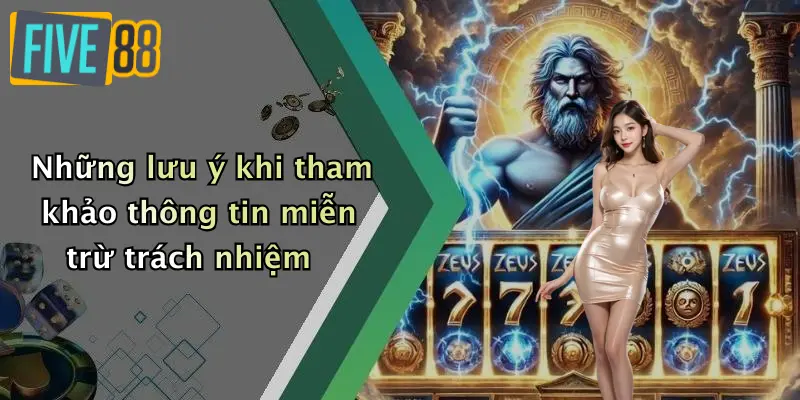 Miễn trừ trách nhiệm 3 Những lưu ý khi tham khảo thông tin miễn trừ trách nhiệm